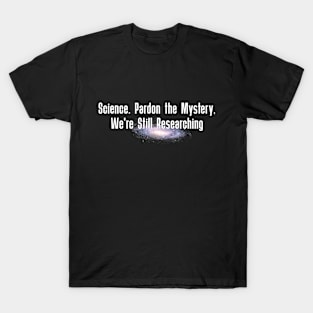 Research Ongoing: Funny Skeptic Science Shirt T-Shirt